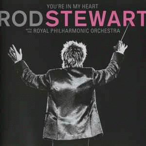 Rod Stewart : with the Royal Philharmonic Orchestra – You're in my Heart